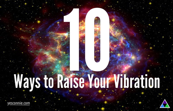 10 Ways To Raise Your Vibration 5