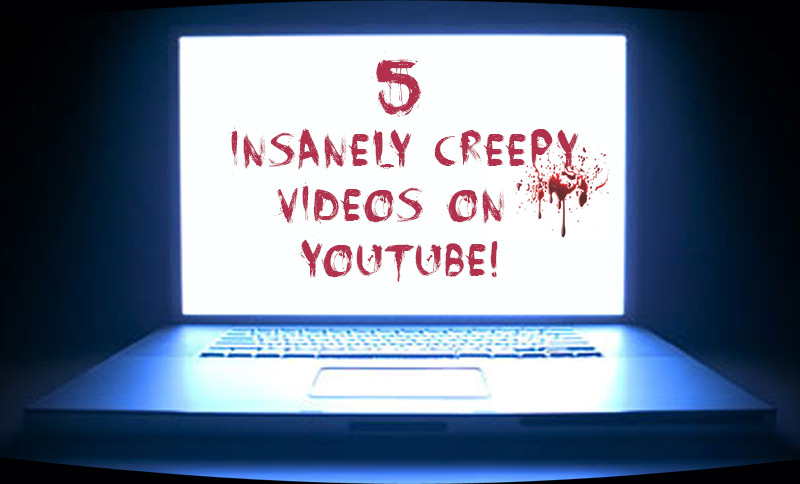 5 Insanely Creepy Youtube Videos That Will Guaranteed Give You Nightmares 43