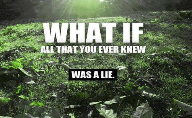 What If Everything You Were Ever Taught Was A Lie? 1