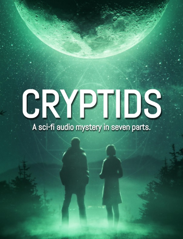 Cryptids - A seven part audio sci-fi mystery 2