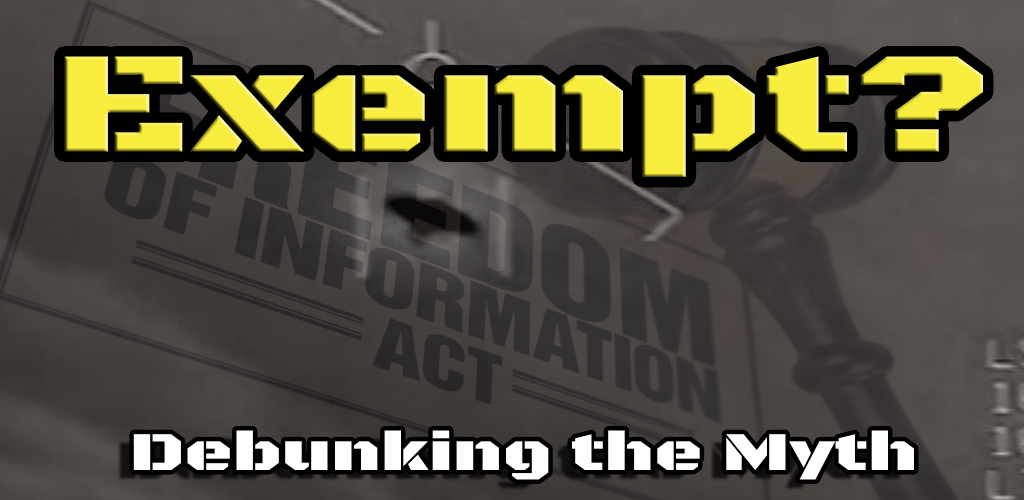 Debunking the “FOIA Exempt” Myth in Under 17 Minutes 1